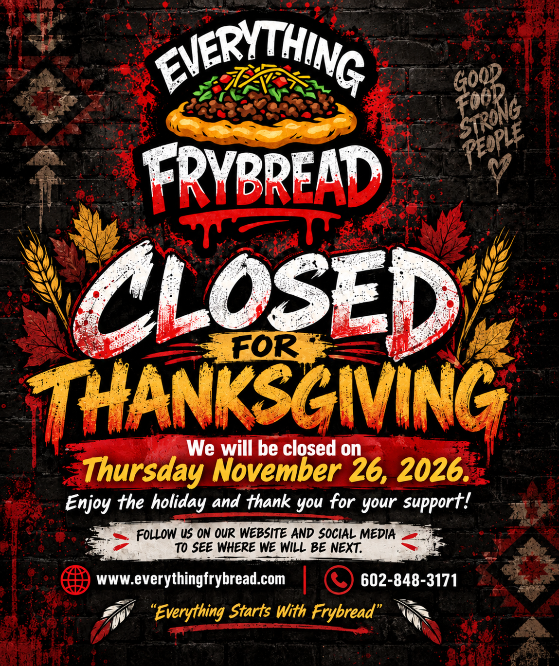 Everything Frybread closed Thursday, November 26, 2026 for Thanksgiving